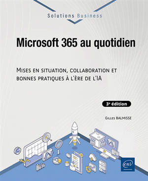 Microsoft 365 au quotidien : mises en situation, collaboration et bonnes pratiques à l'ère de l'IA