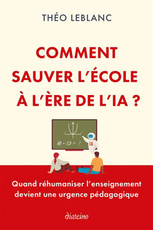 Comment sauver l'école à l'ère de l'IA ? : quand réhumaniser l'enseignement devient une urgence pédagogique