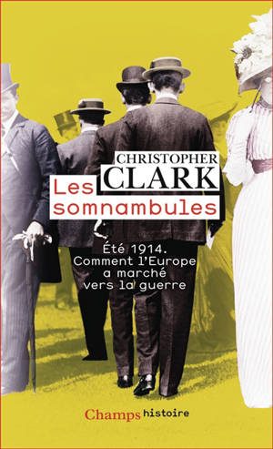 Les somnambules : été 1914, comment l'Europe a marché vers la guerre