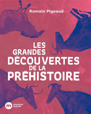 Les grandes découvertes de la préhistoire