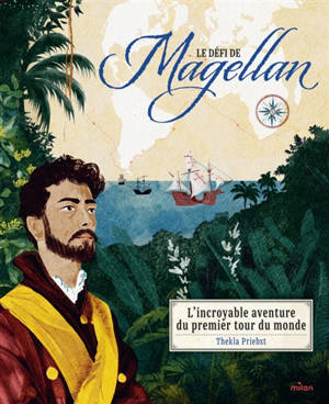Le défi de Magellan : l'incroyable aventure du premier tour du monde