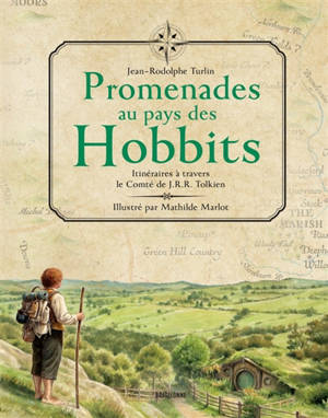 Promenades au pays des Hobbits : itinéraires à travers la Comté de J.R.R. Tolkien