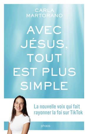 Avec Jésus, tout est plus simple : la nouvelle voix qui fait rayonner la foi sur TikTok