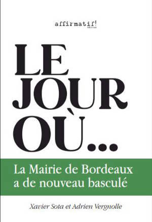 Le jour où la mairie de Bordeaux a de nouveau basculé