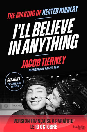 I'll believe in anything : the making of Heated rivalry