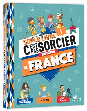Le super livre C'est pas sorcier : histoire de France