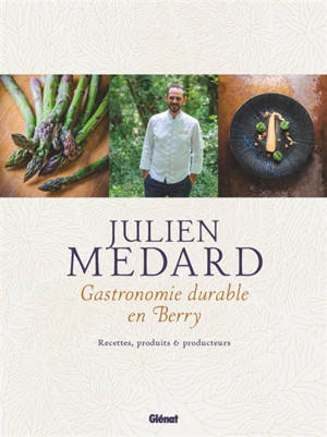 Gastronomie durable en Berry : recettes, produits & producteurs