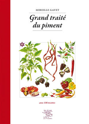 Grand traité du piment : avec 116 recettes
