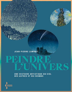 Peindre l'Univers : une histoire artistique du ciel, des astres et du cosmos