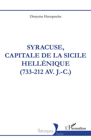 Syracuse, capitale de la Sicile hellénique (733-212 av. J.-C.)