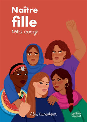 Naître fille. Vol. 1. Notre courage