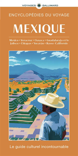 Mexique : Mexico, Oaxaca, Chichen Itza, Yucatan, Chiapas, Basse-Californie