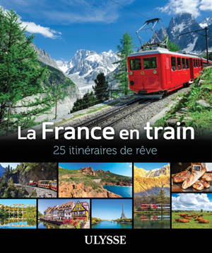 La France en train : 25 itinéraires de rêve