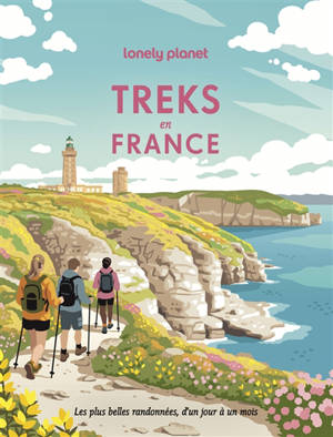 Treks en France : les plus belles randonnées, d'un jour à un mois