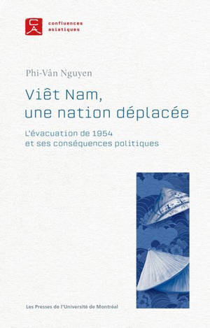Viêt Nam, une nation déplacée : l'évacuation de 1954 et ses conséquences politiques