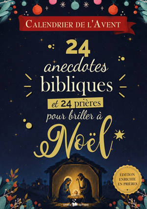 Calendrier de l'Avent : 24 anecdotes bibliques et 24 prières pour briller à Noël