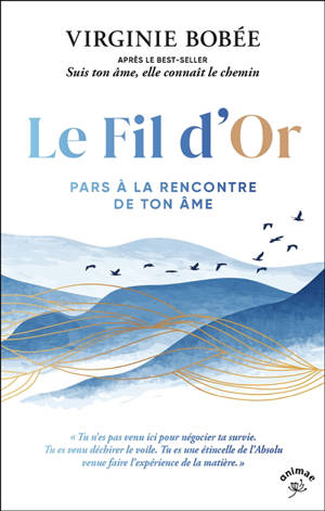 Le fil d'or : le grand voyage de ton âme commence maintenant...