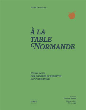 A la table normande : petit tour des popotes et recettes de Normandie
