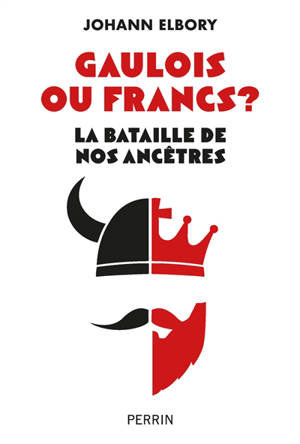Gaulois ou Francs ? : la bataille de nos ancêtres