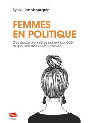 Femmes en politique : ces douze pionnières qui ont accédé au pouvoir dans l'Arc jurassien