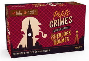 Petits crimes entre amis : Sherlock Holmes : 10 murder parties énigmatiques