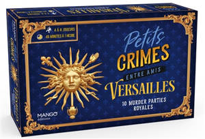 Petits crimes entre amis : Versailles : 10 murder parties royales