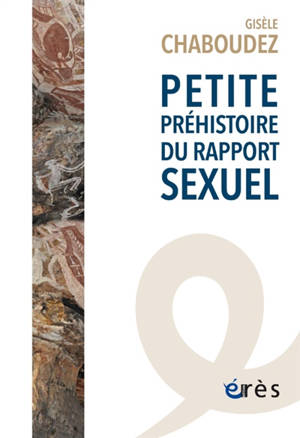 Petite préhistoire du rapport sexuel