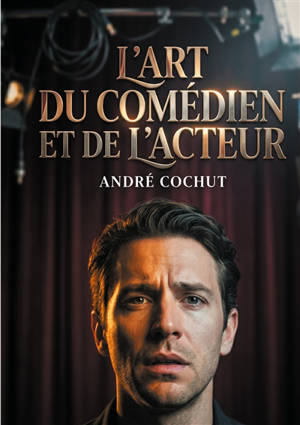 L'art du comédien et de l'acteur : étude historique et critique