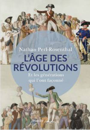 L'âge des révolutions : et les générations qui l'ont façonné