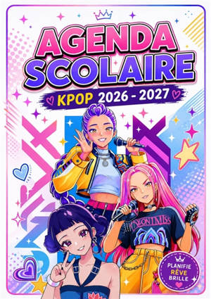 Agenda Scolaire 2026-2027 K Pop pour Fille et Adolescente : Planificateur Scolaire Journalier 1 Jour par Page avec Devoirs et Emploi du Temps : Primaire,...