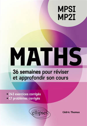 Maths MPSI, MP2I : 36 semaines pour réviser et approfondir son cours