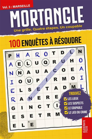 MORTANGLE : Enquêtes à Marseille : Mots croisés, mots mêlés et anagramme réunis sur une seule grille 100 affaires policières...
