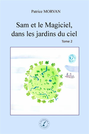 Sam et le Magiciel, dans les jardins du ciel : Tome 2