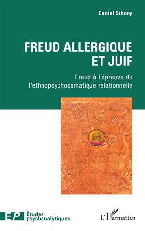 Freud allergique et juif : Freud à l'épreuve de l'ethnopsychosomatique relationnelle