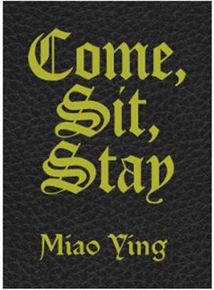 Miao Ying Come, Sit, Stay