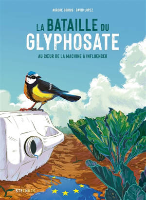 La bataille du glyphosate : au coeur de la machine à influencer