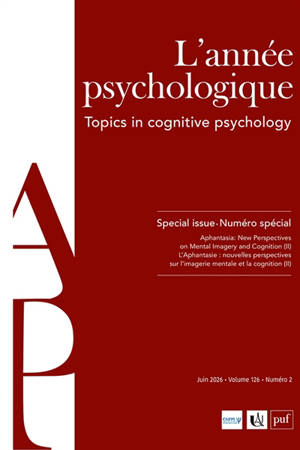 Année psychologique (L'), n° 2 (2026). Aphantasia : new perspectives on mental imagery and cognition (II). Aphantasie : nouvelles perspectives sur l'imagerie mentale et la cognition (II)