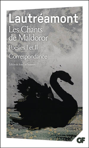 Les chants de Maldoror. Poésies I et II. Correspondance