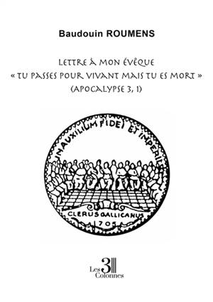 Lettre à mon évêque : « Tu passes pour vivant mais tu es mort » (Apocalypse 3, 1)