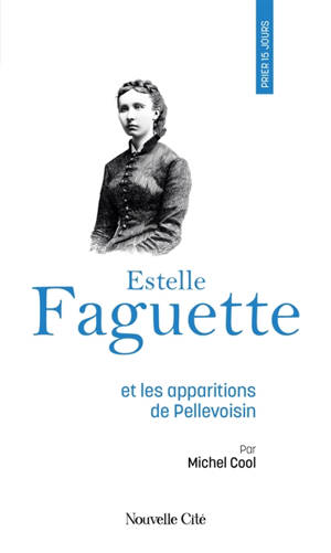 Estelle Faguette et les apparitions de Pellevoisin