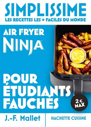 Simplissime, les recettes les + faciles du monde : air fryer Ninja : pour étudiants fauchés