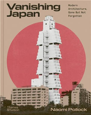 Vanishing Japan Modern Architecture, Gone But Not Forgotten