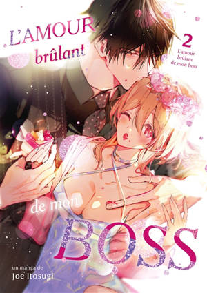 L'amour brûlant de mon boss. Vol. 2