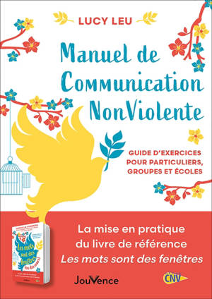 Manuel de communication non violente : guide d'exercices pour particuliers, groupes et écoles