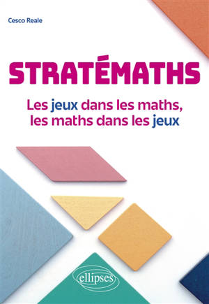Stratémaths : les jeux dans les maths, les maths dans les jeux