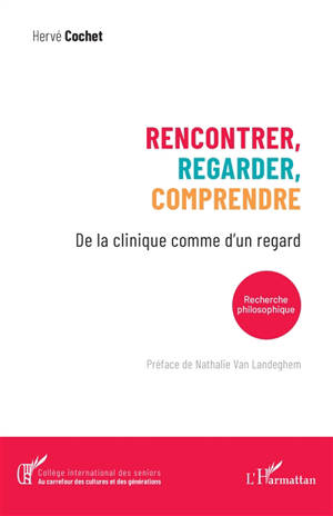 Rencontrer, regarder, comprendre : de la clinique comme d'un regard : recherche philosophique