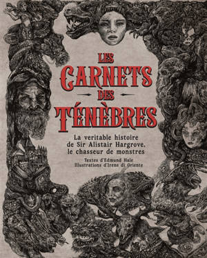 Les carnets des ténèbres : la véritable histoire de Sir Alistair Hargrove, le chasseur de monstres