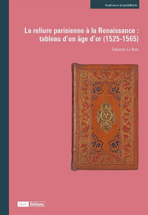 La reliure parisienne à la Renaissance : tableau d'un âge d'or (1525-1565)