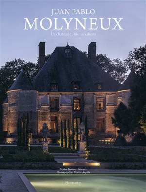 Juan Pablo Molyneux : un château en toutes saisons