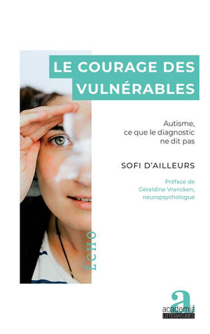 Le courage des vulnérables : autisme, ce que le diagnostic ne dit pas